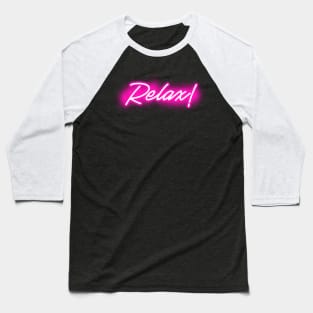 Relax (pink neon sign) Baseball T-Shirt